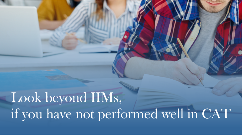 Look beyond IIMs, if you have not performed well in CAT